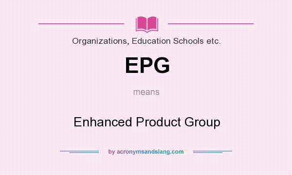 What does EPG mean? It stands for Enhanced Product Group
