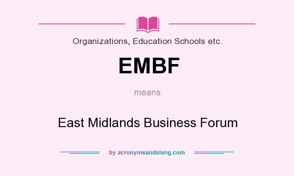 What does EMBF mean? It stands for East Midlands Business Forum