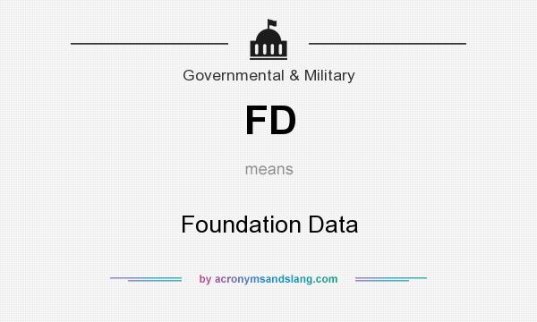 What does FD mean? It stands for Foundation Data