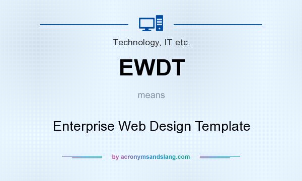 What does EWDT mean? It stands for Enterprise Web Design Template