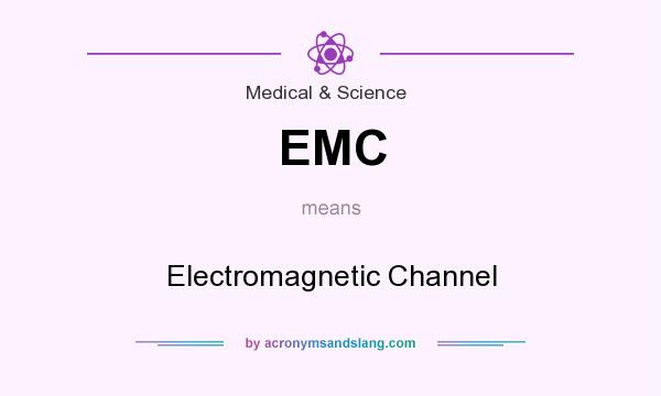 What does EMC mean? It stands for Electromagnetic Channel