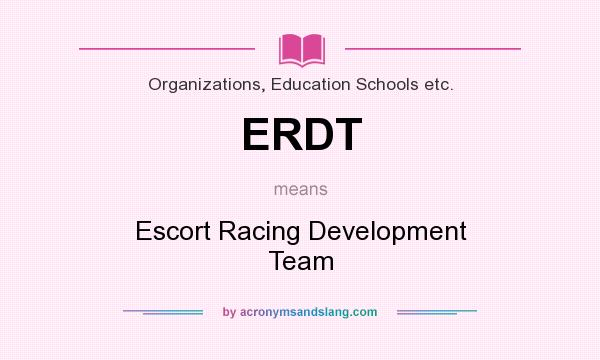 What does ERDT mean? It stands for Escort Racing Development Team