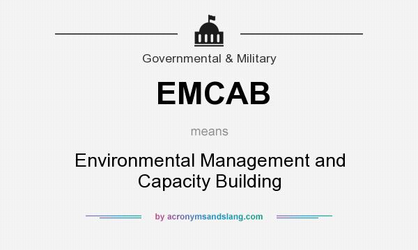 What does EMCAB mean? It stands for Environmental Management and Capacity Building