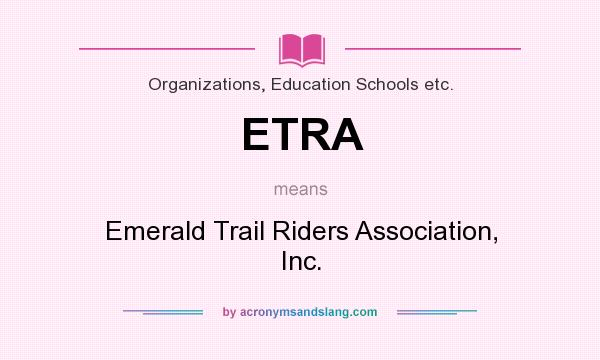 What does ETRA mean? It stands for Emerald Trail Riders Association, Inc.