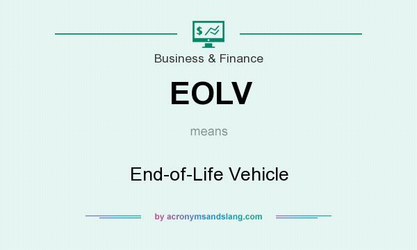 What does EOLV mean? It stands for End-of-Life Vehicle