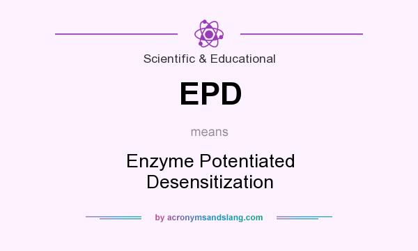 What does EPD mean? It stands for Enzyme Potentiated Desensitization