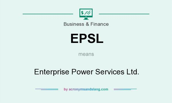 What does EPSL mean? It stands for Enterprise Power Services Ltd.
