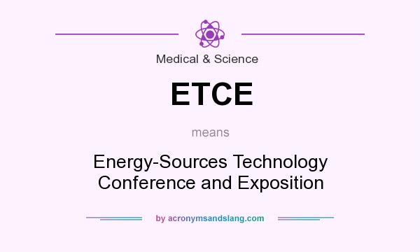 What does ETCE mean? It stands for Energy-Sources Technology Conference and Exposition