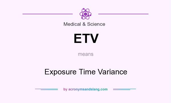 What does ETV mean? It stands for Exposure Time Variance