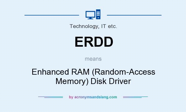 What does ERDD mean? It stands for Enhanced RAM (Random-Access Memory) Disk Driver
