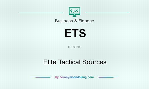 What does ETS mean? It stands for Elite Tactical Sources