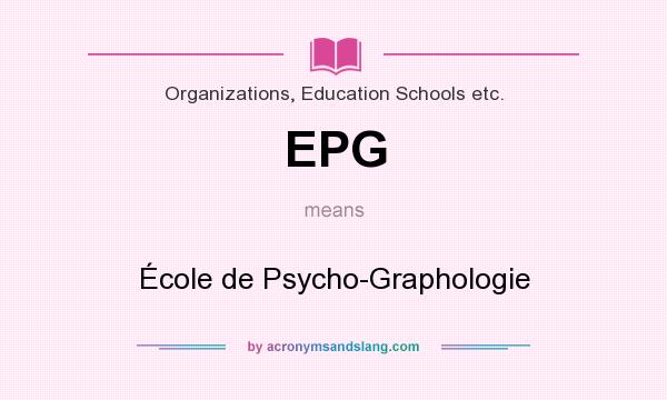 What does EPG mean? It stands for École de Psycho-Graphologie