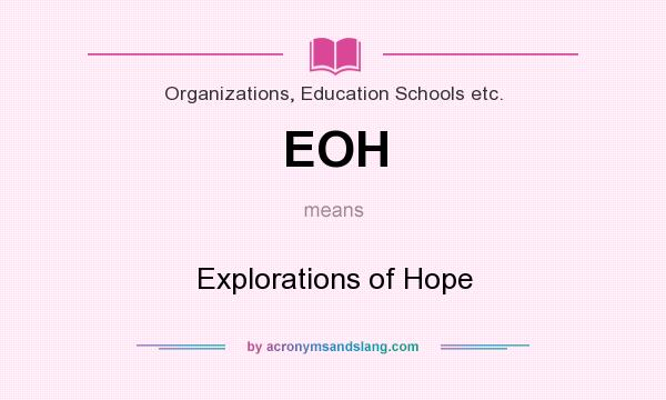 What does EOH mean? It stands for Explorations of Hope