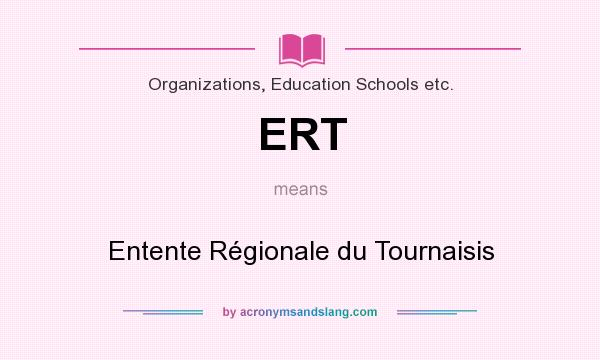 What does ERT mean? It stands for Entente Régionale du Tournaisis