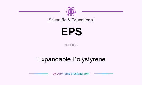 What does EPS mean? It stands for Expandable Polystyrene