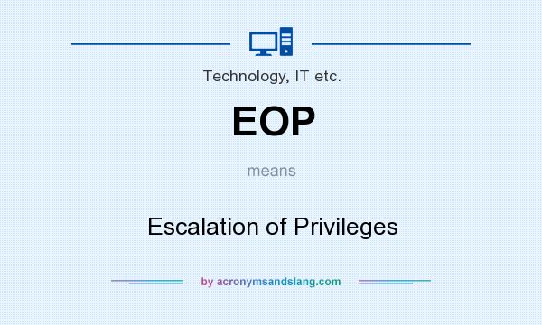 What does EOP mean? It stands for Escalation of Privileges