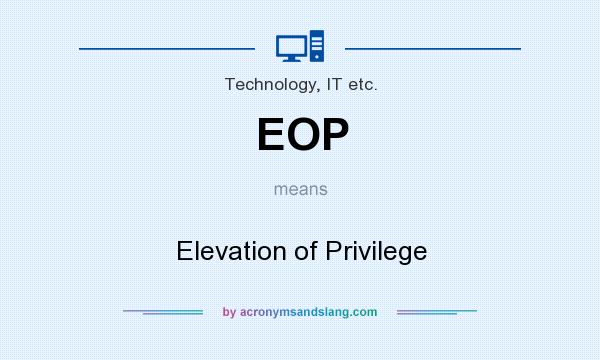 What does EOP mean? It stands for Elevation of Privilege