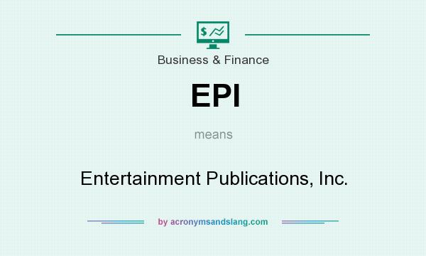 What does EPI mean? It stands for Entertainment Publications, Inc.
