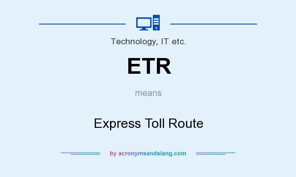 What does ETR mean? It stands for Express Toll Route
