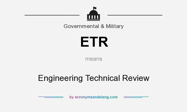 What does ETR mean? It stands for Engineering Technical Review