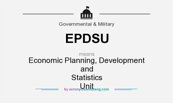 What does EPDSU mean? It stands for Economic Planning, Development and Statistics Unit