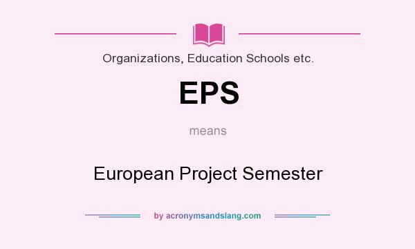 What does EPS mean? It stands for European Project Semester