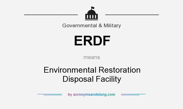 What does ERDF mean? It stands for Environmental Restoration Disposal Facility