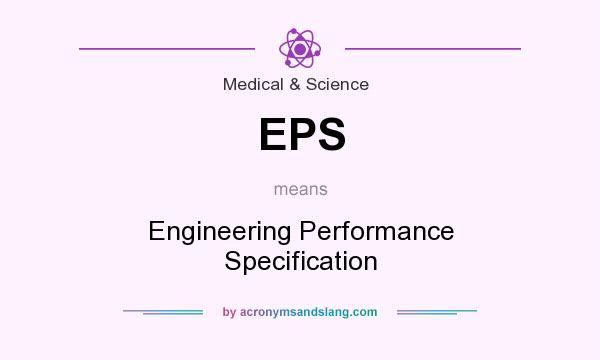 What does EPS mean? It stands for Engineering Performance Specification