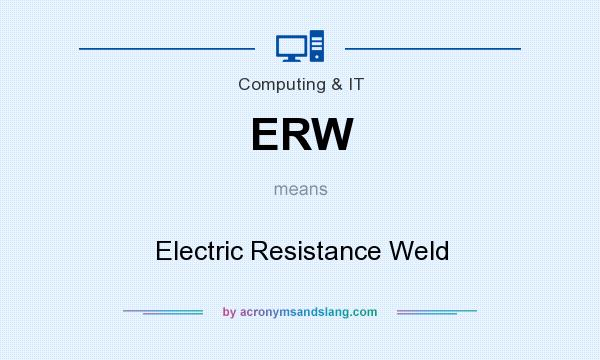What does ERW mean? It stands for Electric Resistance Weld