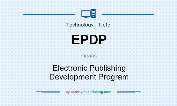 What does EPDP mean? It stands for Electronic Publishing Development Program