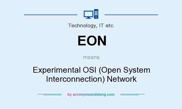 What does EON mean? It stands for Experimental OSI (Open System Interconnection) Network