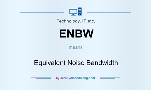 What does ENBW mean? It stands for Equivalent Noise Bandwidth