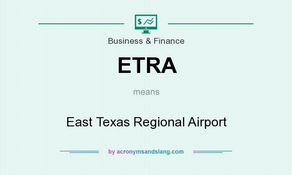 What does ETRA mean? It stands for East Texas Regional Airport