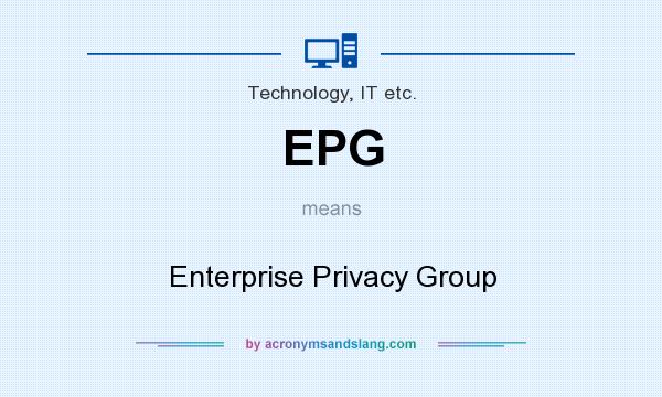 What does EPG mean? It stands for Enterprise Privacy Group