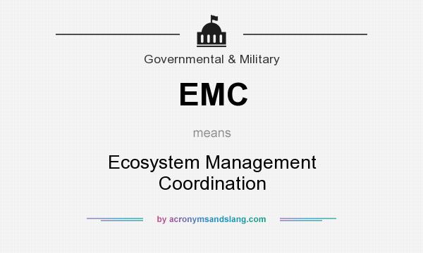 What does EMC mean? It stands for Ecosystem Management Coordination