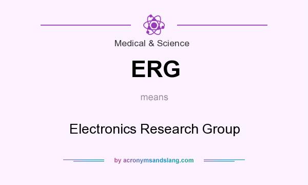 What does ERG mean? It stands for Electronics Research Group