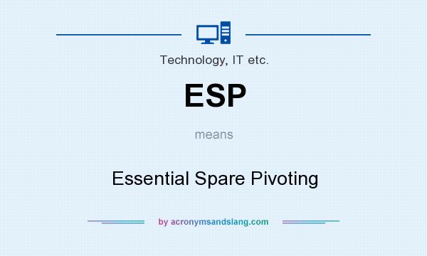 What does ESP mean? It stands for Essential Spare Pivoting