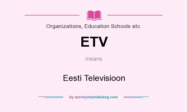 What does ETV mean? It stands for Eesti Televisioon