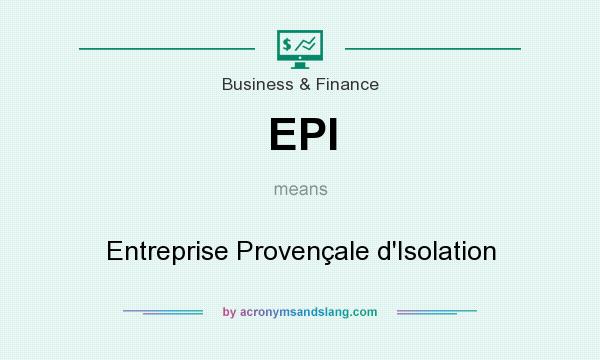 What does EPI mean? It stands for Entreprise Provençale d`Isolation