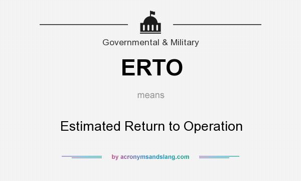 What does ERTO mean? It stands for Estimated Return to Operation