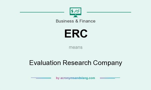 What does ERC mean? It stands for Evaluation Research Company