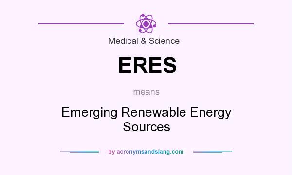 What does ERES mean? It stands for Emerging Renewable Energy Sources