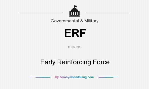 What does ERF mean? It stands for Early Reinforcing Force