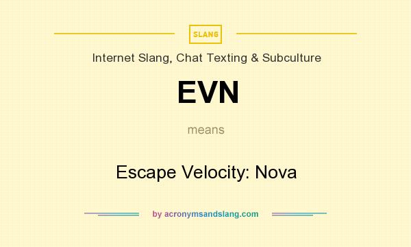 What does EVN mean? It stands for Escape Velocity: Nova