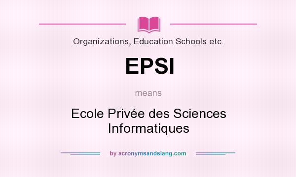 What does EPSI mean? It stands for Ecole Privée des Sciences Informatiques