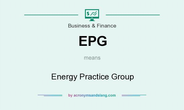 What does EPG mean? It stands for Energy Practice Group