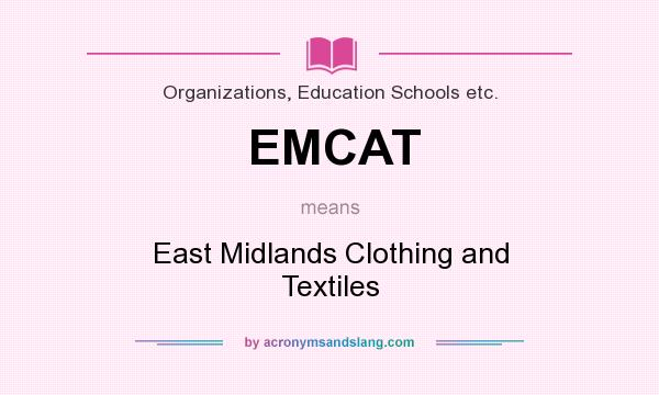 What does EMCAT mean? It stands for East Midlands Clothing and Textiles