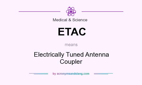 What does ETAC mean? It stands for Electrically Tuned Antenna Coupler