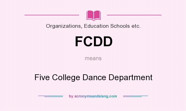 What does FCDD mean? It stands for Five College Dance Department