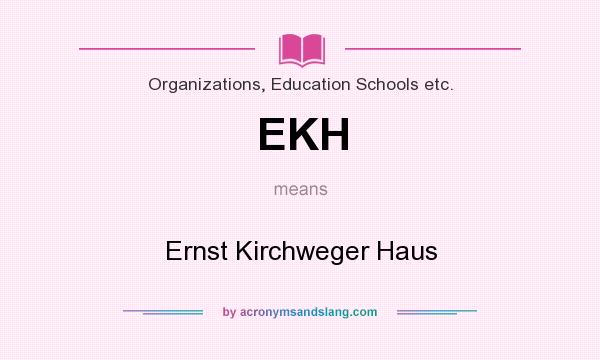 What does EKH mean? It stands for Ernst Kirchweger Haus